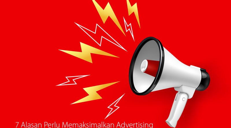 7 Alasan Perlu Memaksimalkan Advertising Medan
